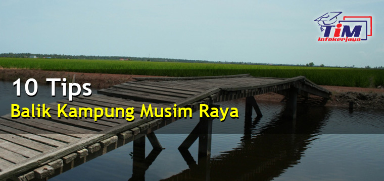 10 Tips Balik Kampung Musim Raya - Rujukan Kerjaya  Tim 