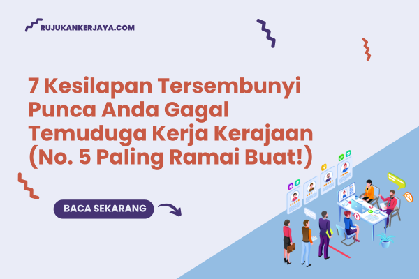 7 Kesilapan Tersembunyi Punca Anda Gagal Temuduga Kerja Kerajaan (No. 5 Paling Ramai Buat!)